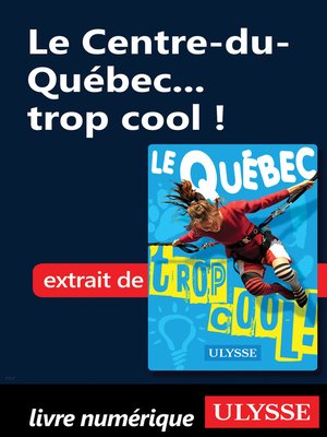 cover image of Le Centre-du-Québec... trop cool !